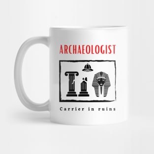 Archaeologist Carrier in Ruins funny motivational design Mug